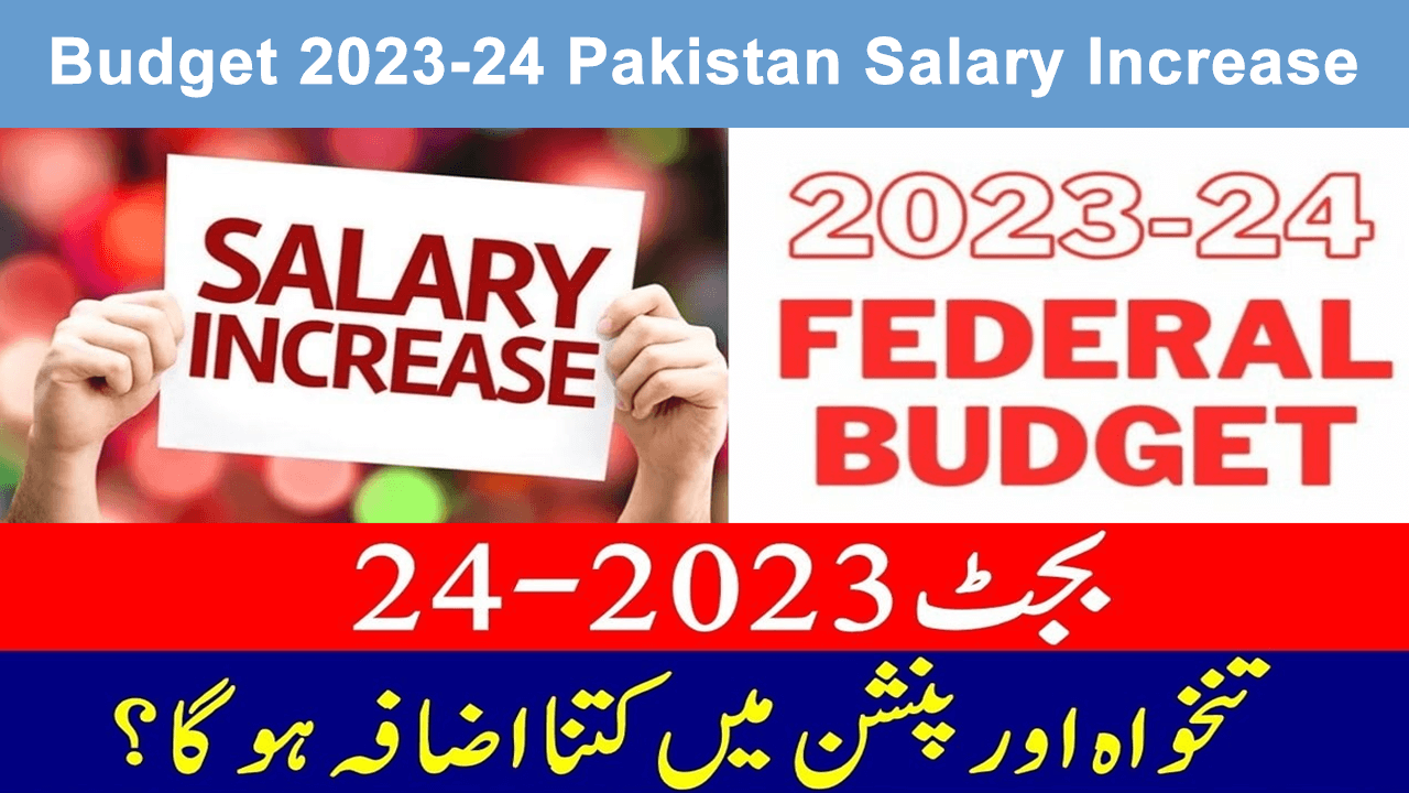 Budget 202324 Pakistan Salary Increase in24